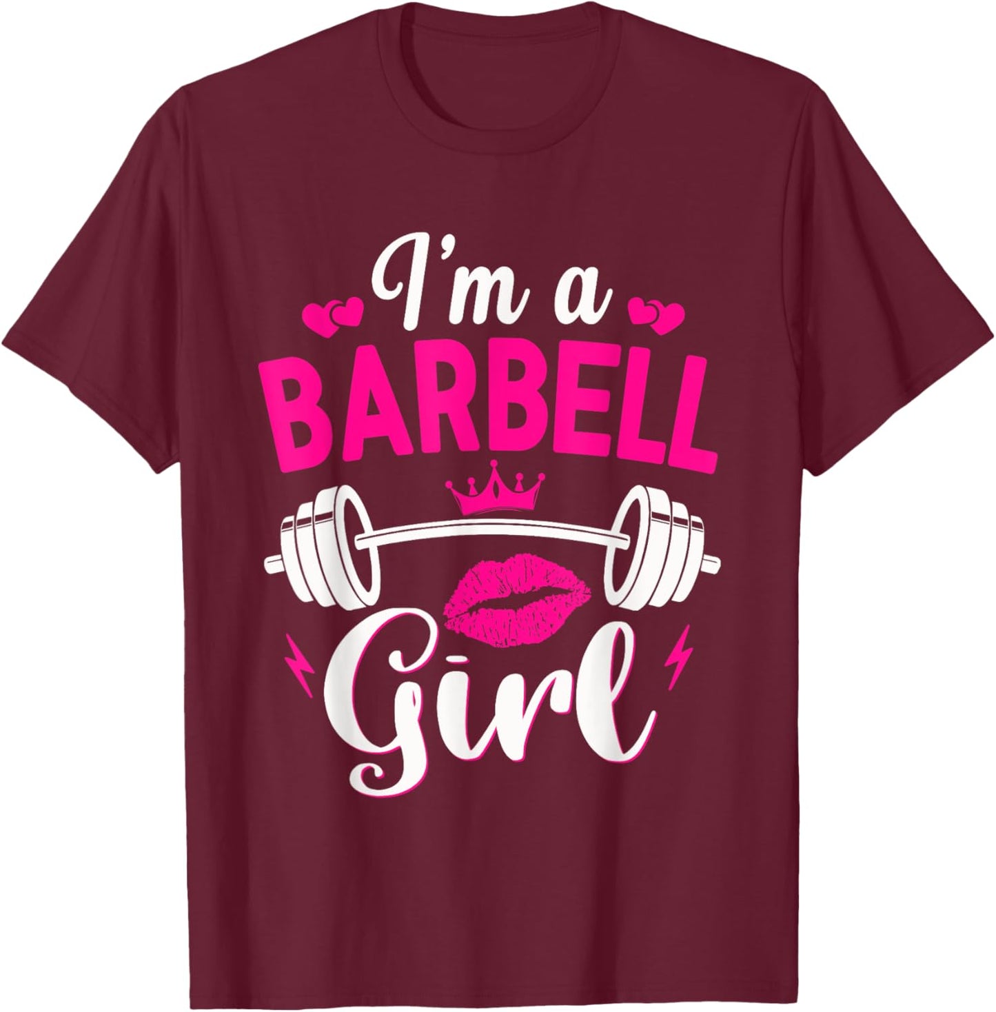 I'm A Barbell Girl Funny Weightlifter Gym & Exercise Team T-Shirt - T-Shirt | Maroon