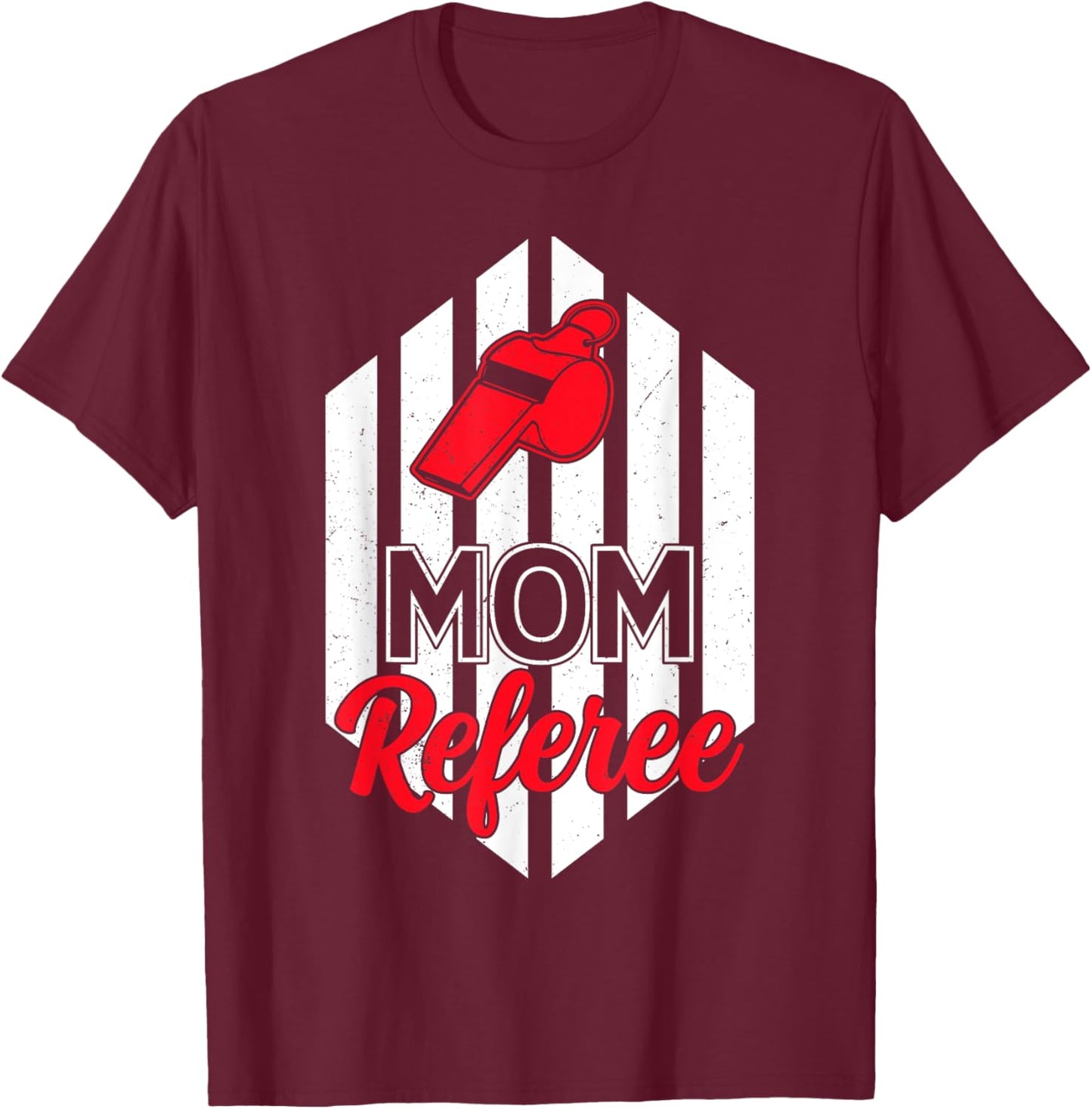Mom Referee Motherhood Parenting Family Humor Sports Ref T-Shirt - T-Shirt | Maroon