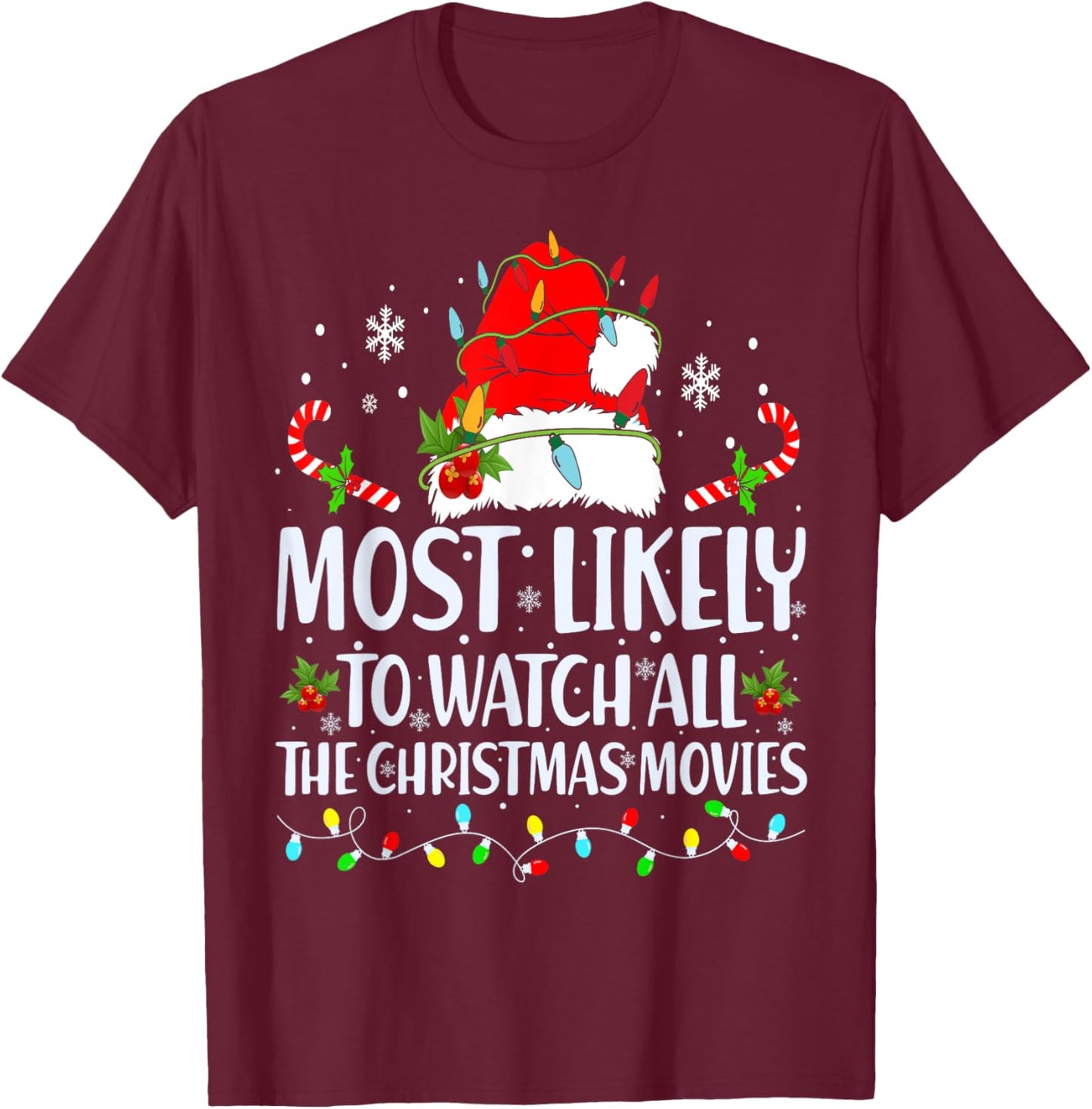Most Likely To Watch All The Christmas Movies Matching Xmas T-Shirt - T-Shirt | Maroon