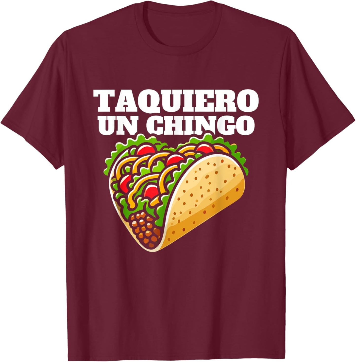 Taquiero un chingo, funny mexican pun for taco lovers T-Shirt - T-Shirt | Maroon