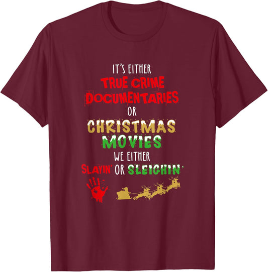 It's Either True Crime Documentaries Or Christmas Movies T-Shirt - T-Shirt | Maroon