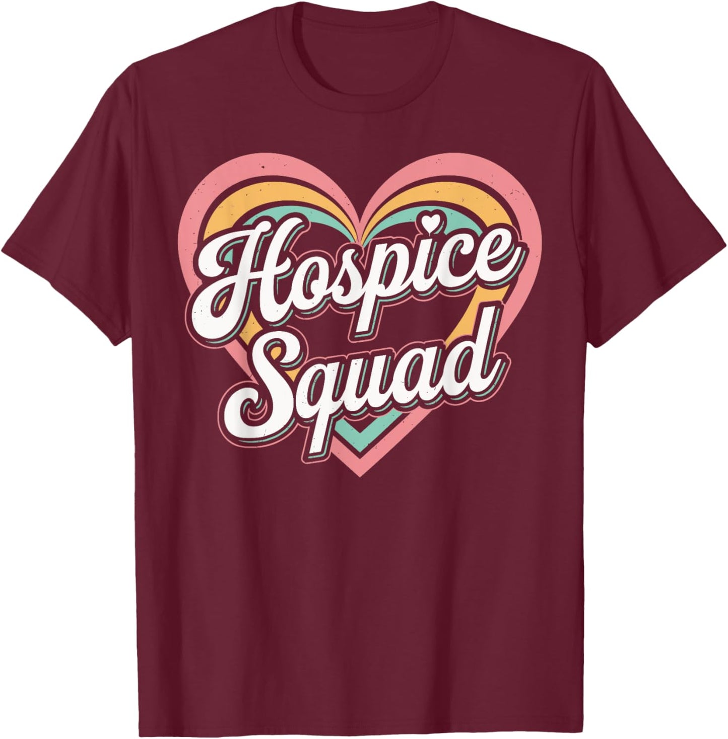 Hospice Squad Hospice Nurse T-Shirt - T-Shirt | Maroon
