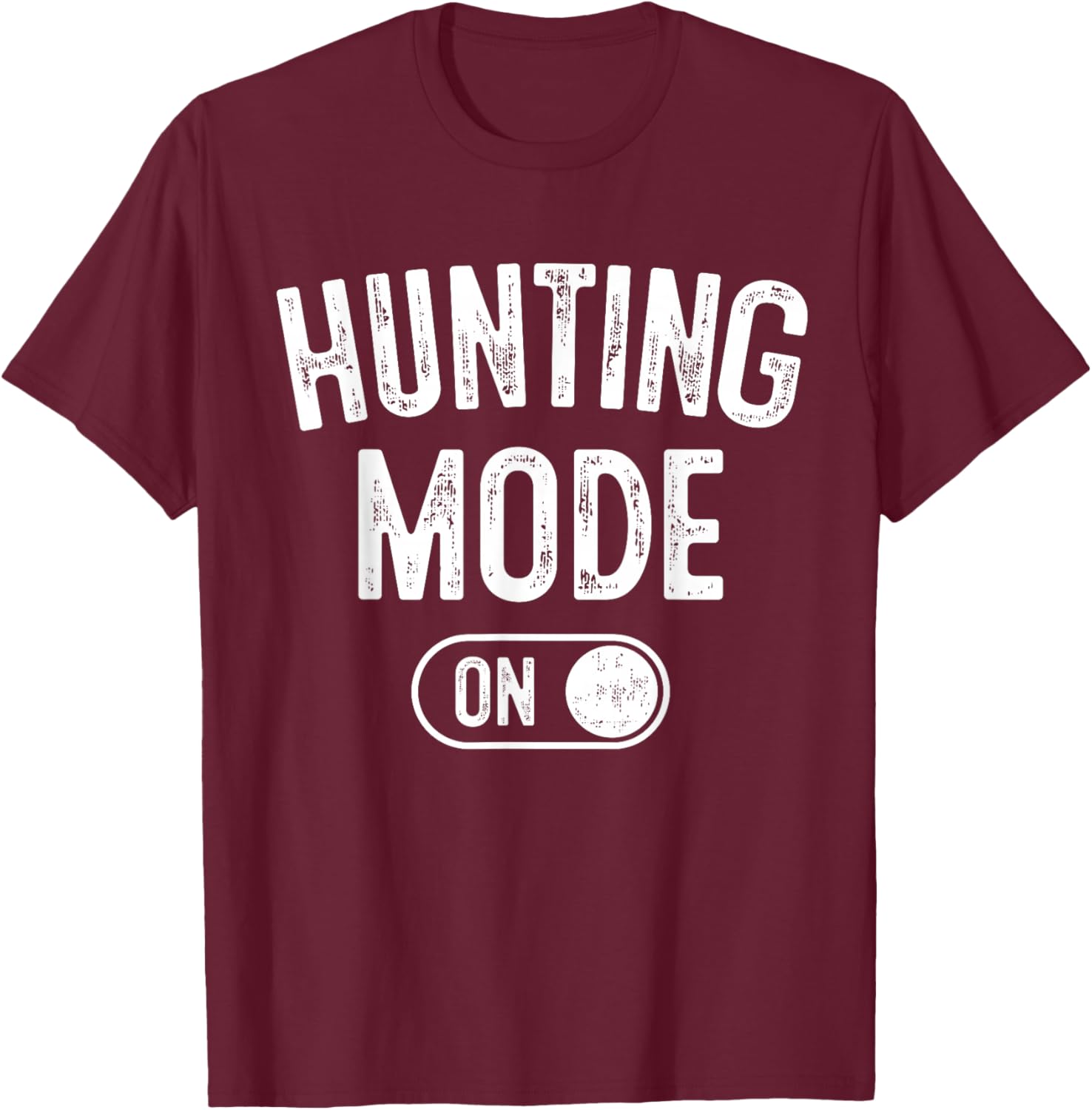 Hunting Mode On Funny Hunter Gift Marksman Outdoorsman T-Shirt - T-Shirt | Maroon