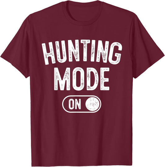 Hunting Mode On Funny Hunter Gift Marksman Outdoorsman T-Shirt - T-Shirt | Maroon