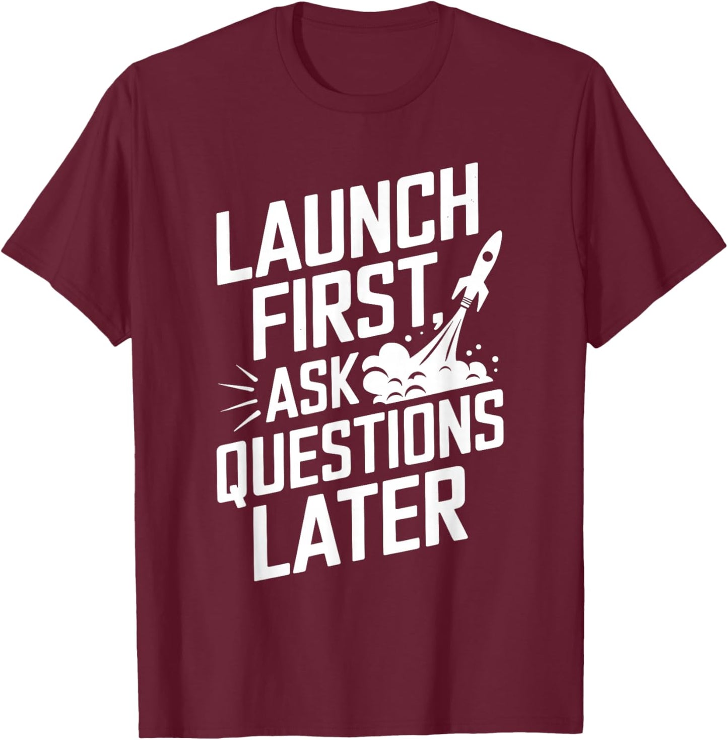 Rocket Launch For Rocket Building And Aerospace T-Shirt - T-Shirt | Maroon