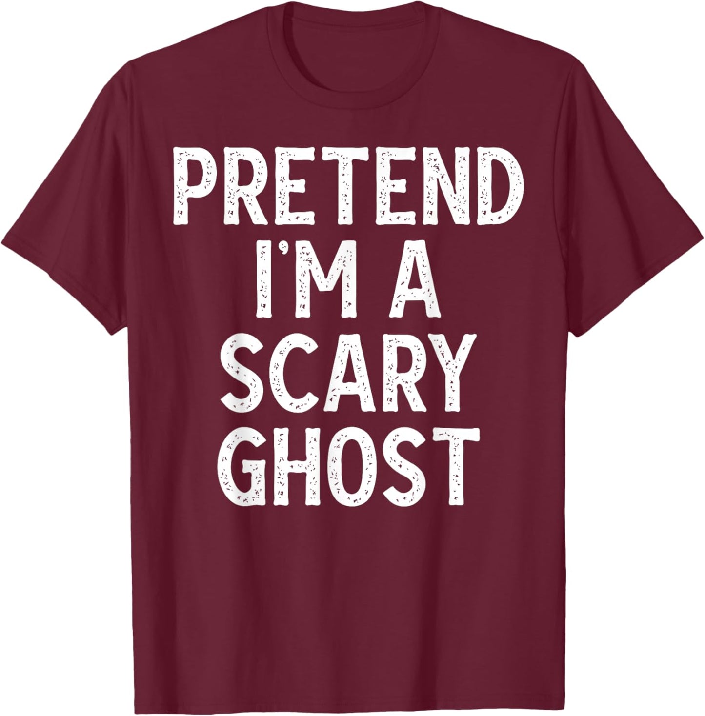 Pretend I'm a Scary Ghost - Funny Lazy Halloween Costume T-Shirt - T-Shirt | Maroon