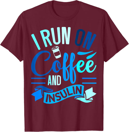 I Run On Coffee And Insulin Diabetes Awareness T-Shirt - T-Shirt | Maroon