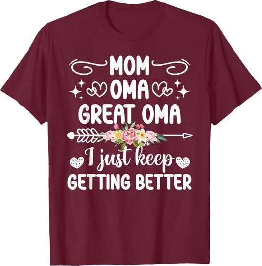 Mom Oma Great Oma Keep Getting Better Great Oma T-Shirt - T-Shirt | Maroon