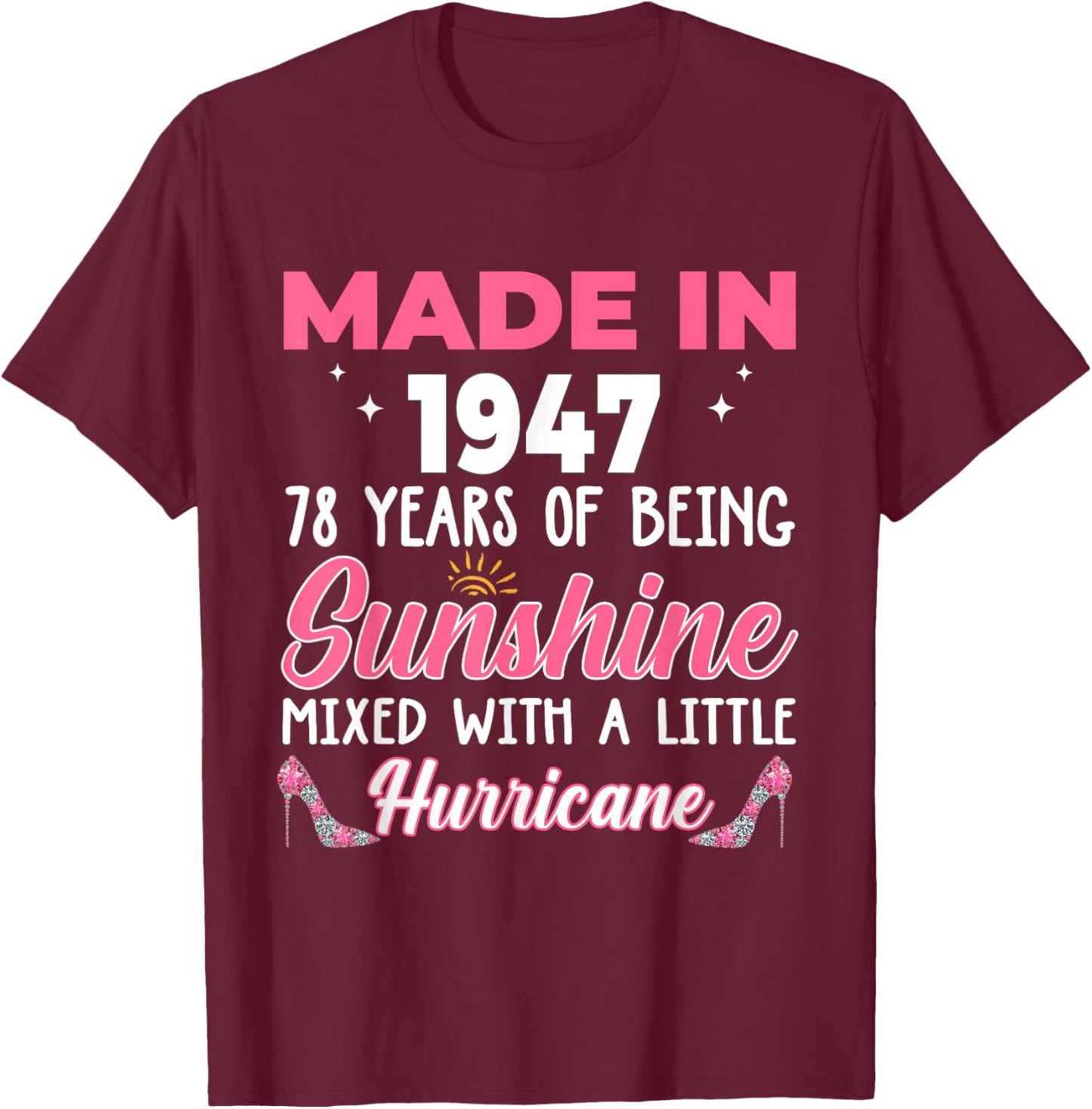 Made In 1947 Women 78 Years of Being 78th Birthday T-Shirt - T-Shirt | Maroon