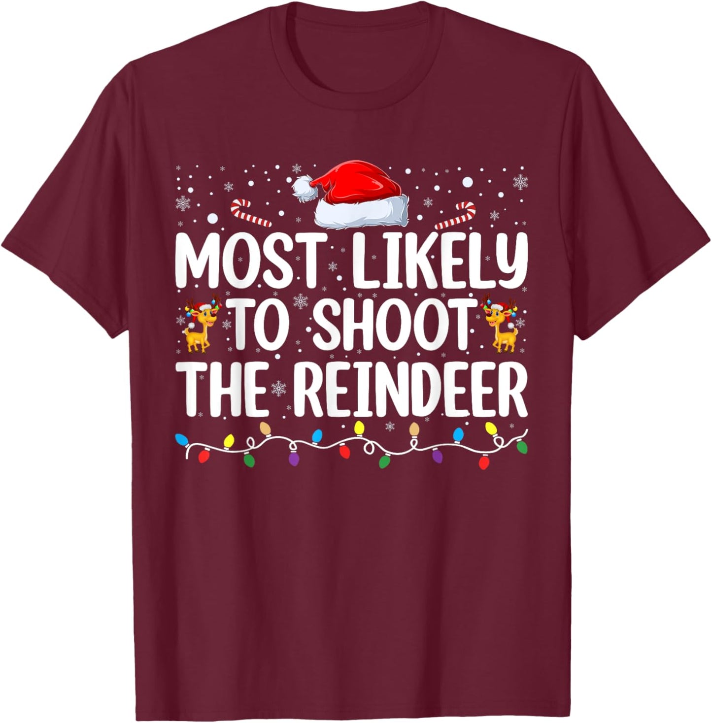 Most Likely To Shoot The Reindeer Christmas Family Matching T-Shirt - T-Shirt | Maroon