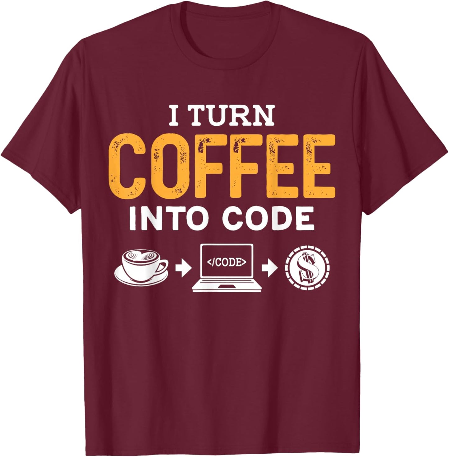 i turn coffee into code Powered by Java and Logic men women T-Shirt - T-Shirt | Maroon