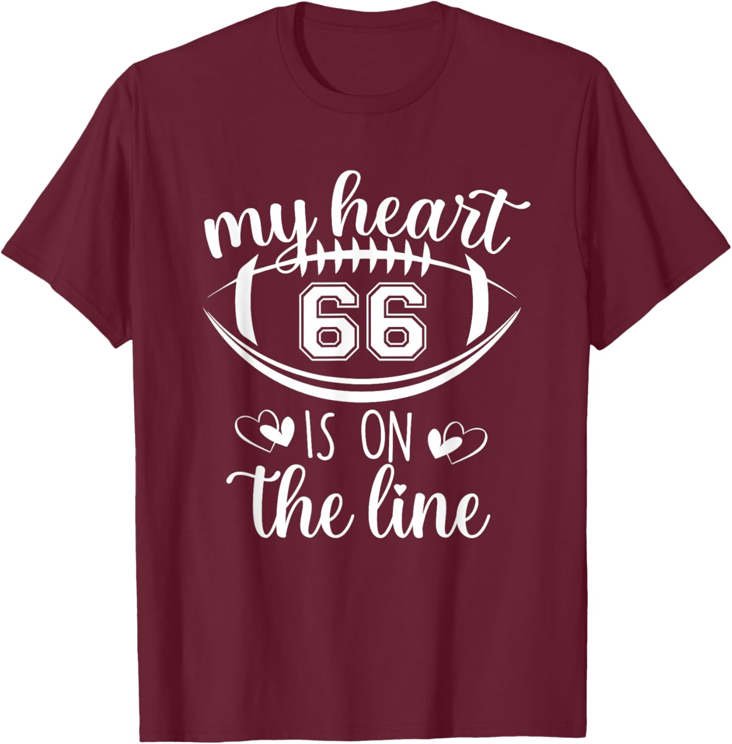 Custom Football Player Number 66 My Heart Is On The Line T-Shirt - T-Shirt | Maroon