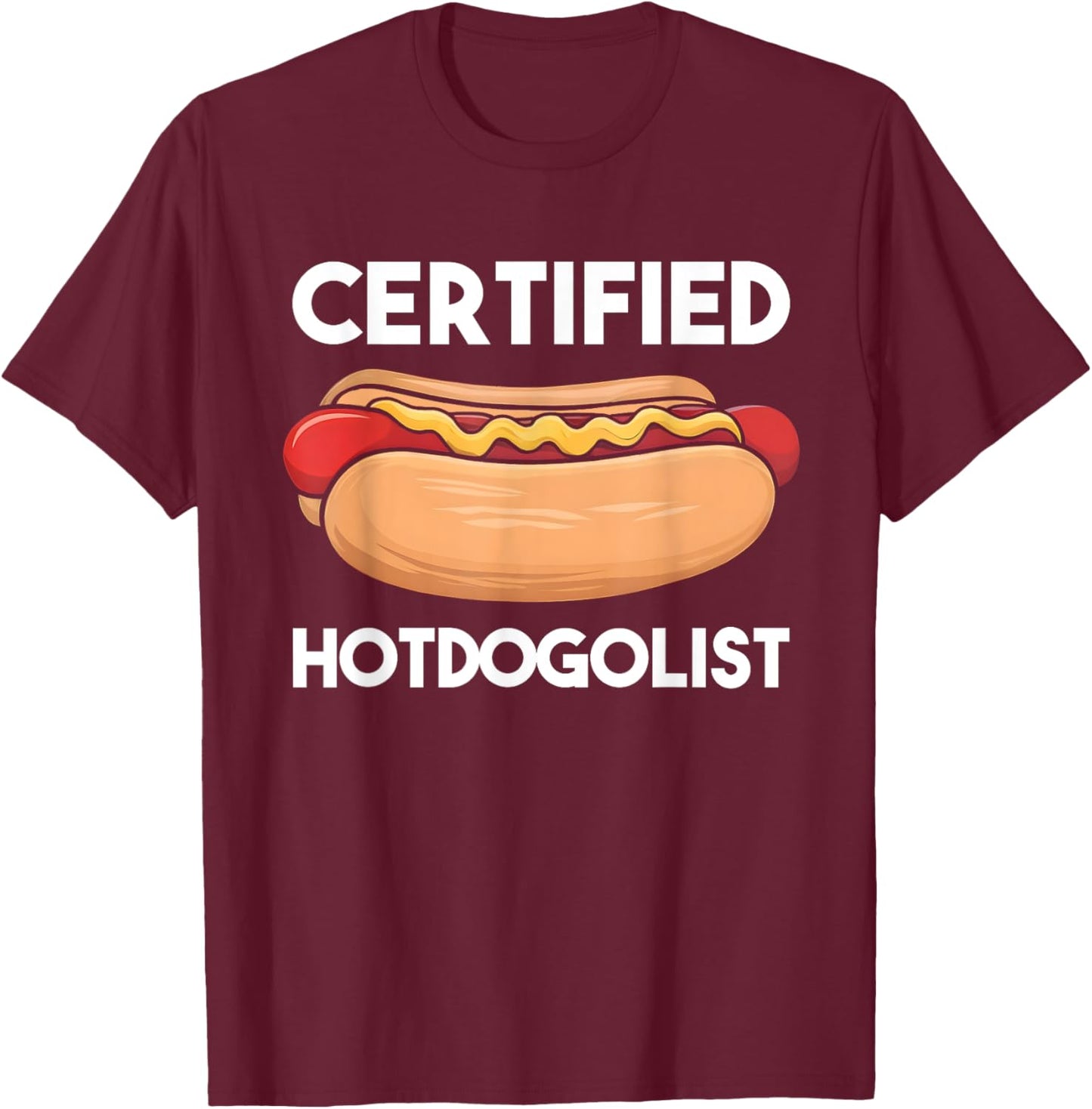 Certified Hotdogolist Funny Hot Dog Eating Contest Judge T-Shirt - T-Shirt | Maroon