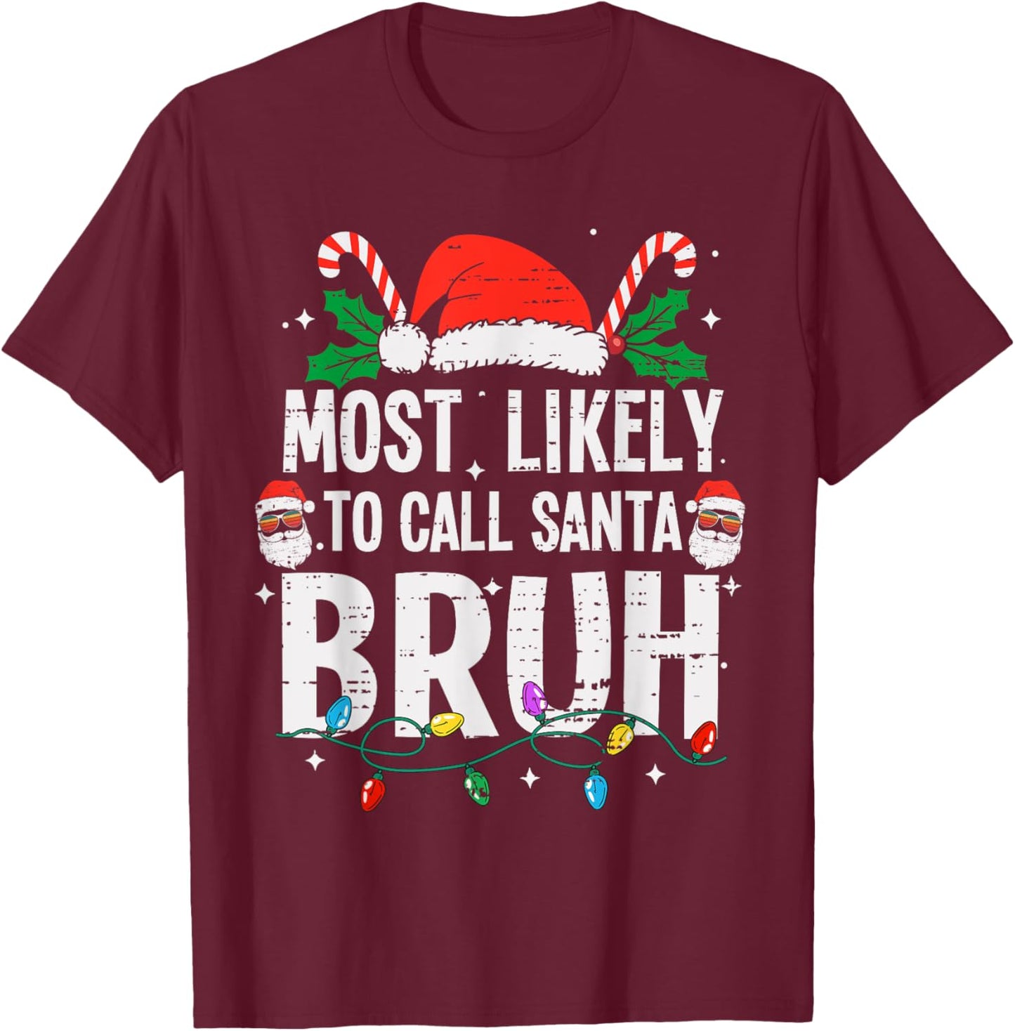 Most Likely To Call Santa Bruh Christmas Funny Bro Meme Teen T-Shirt - T-Shirt | Maroon