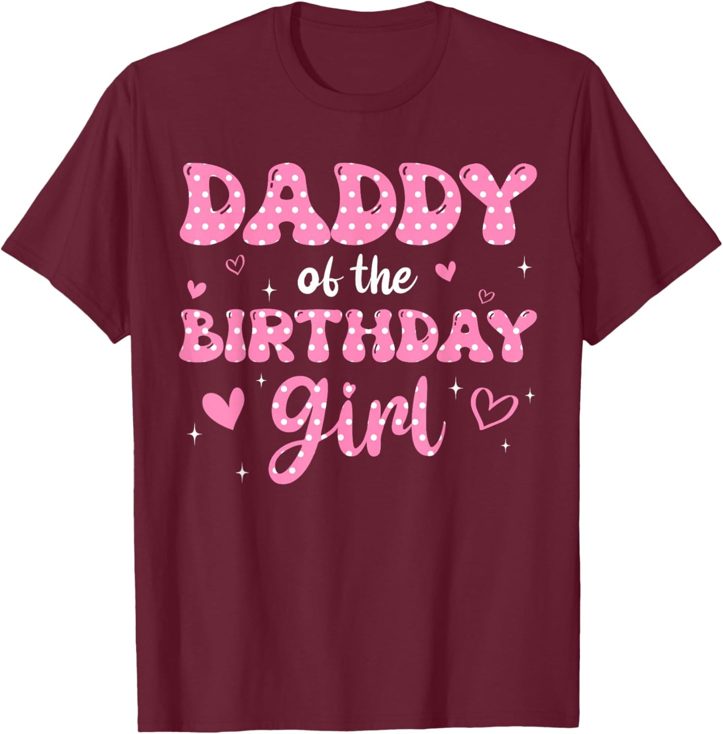 Daddy Of The Birthday Pink Girl Matching Family T-Shirt - T-Shirt | Maroon