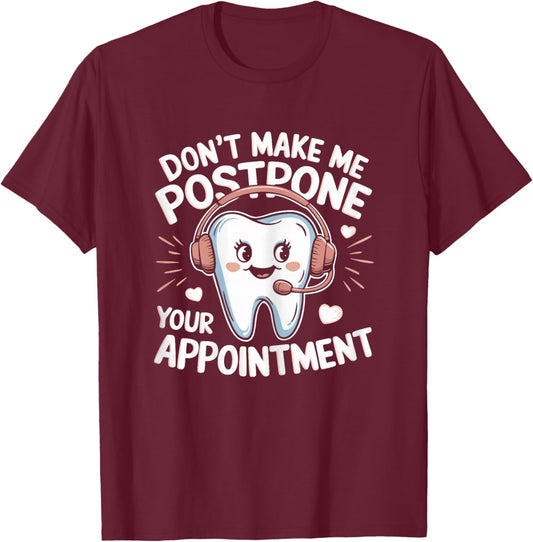Dentist Reception Funny Dental Receptionist T-Shirt - T-Shirt | Maroon