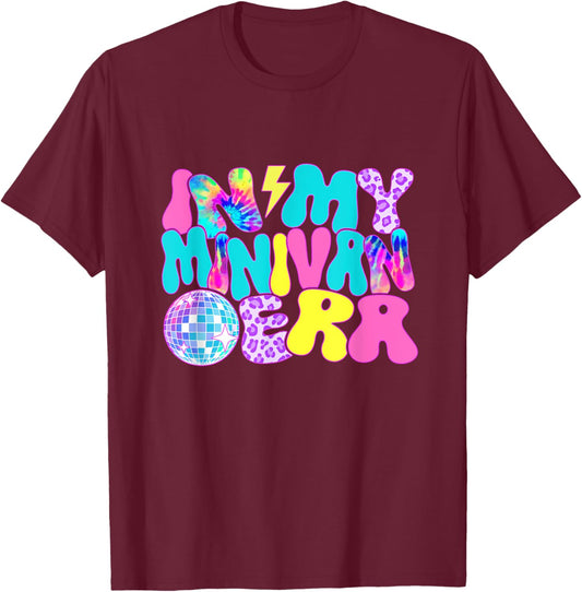 Disco Tie Dye In My Minivan Era T-Shirt - T-Shirt | Maroon