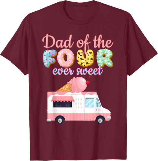 Dad of the FOUR ever Sweet Ice-cream Truck 4th Birthday T-Shirt - T-Shirt | Maroon