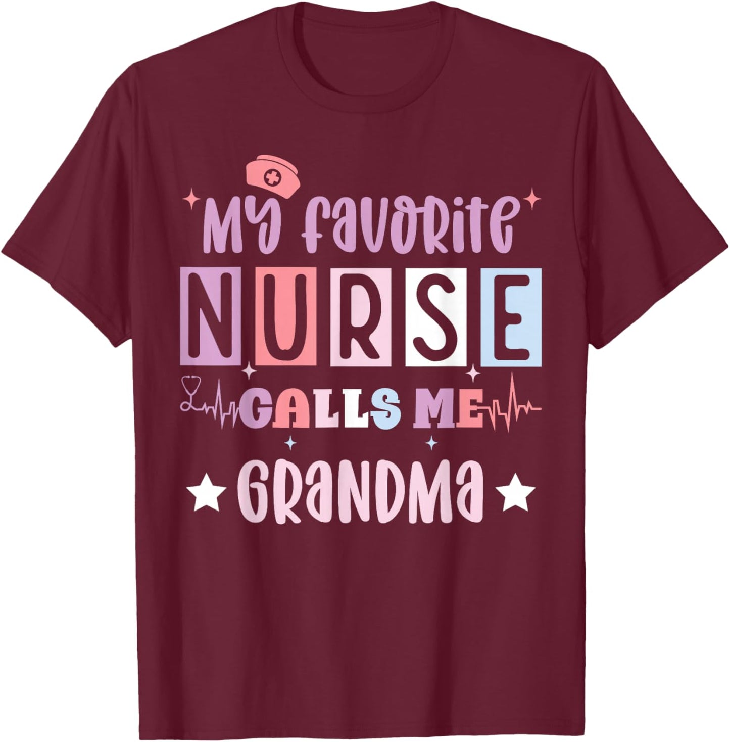 My favorite nurse calls me grandma funny registered nurse T-Shirt - T-Shirt | Maroon