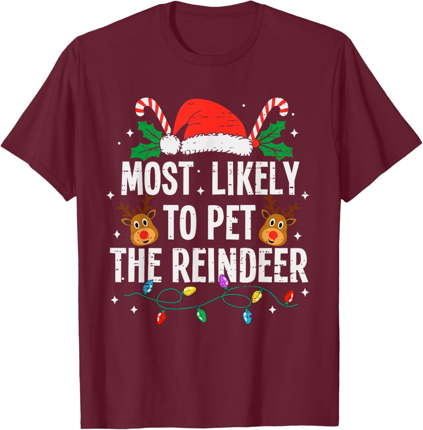 Most Likely To Pet The Reindeer Christmas Funny Xmas T-Shirt - T-Shirt | Maroon