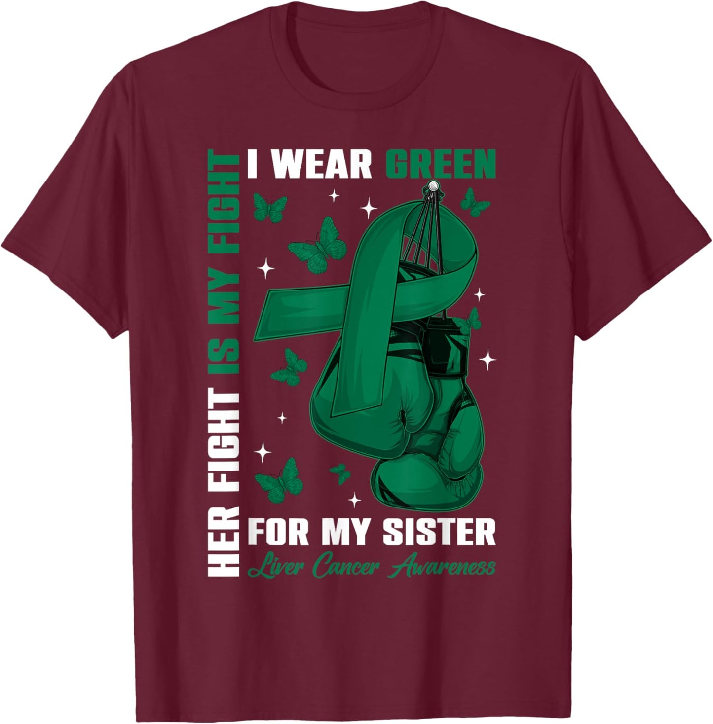 I Wear Green For My Sister Liver Cancer Awareness Boxing Glo T-Shirt - T-Shirt | Maroon