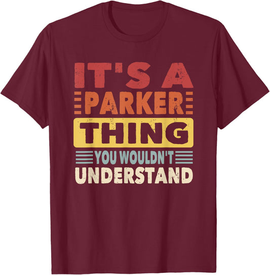 It's a Parker Thing You Wouldn't Understand - Parker T-Shirt - T-Shirt | Maroon