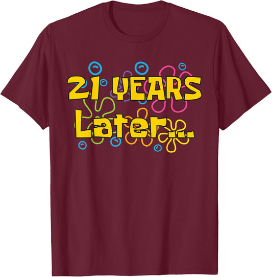Twenty One 21 Years Later 21st Birthday Party Funny Meme T-Shirt - T-Shirt | Maroon