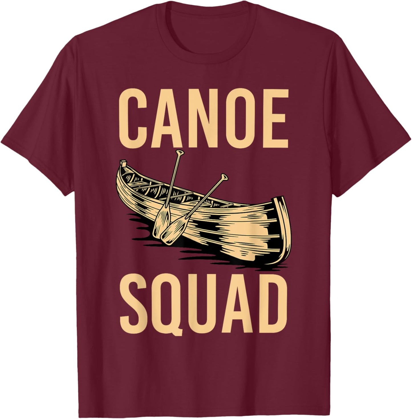 Canoe Squad Paddling Funny Kayaking Canoeing Lovers Canoe T-Shirt - T-Shirt | Maroon