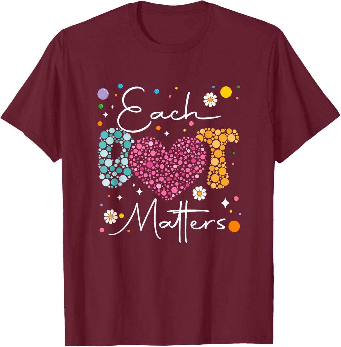 Each Dot Matters Polka Dot Lover Happy Dot Day Kids Family T-Shirt - T-Shirt | Maroon