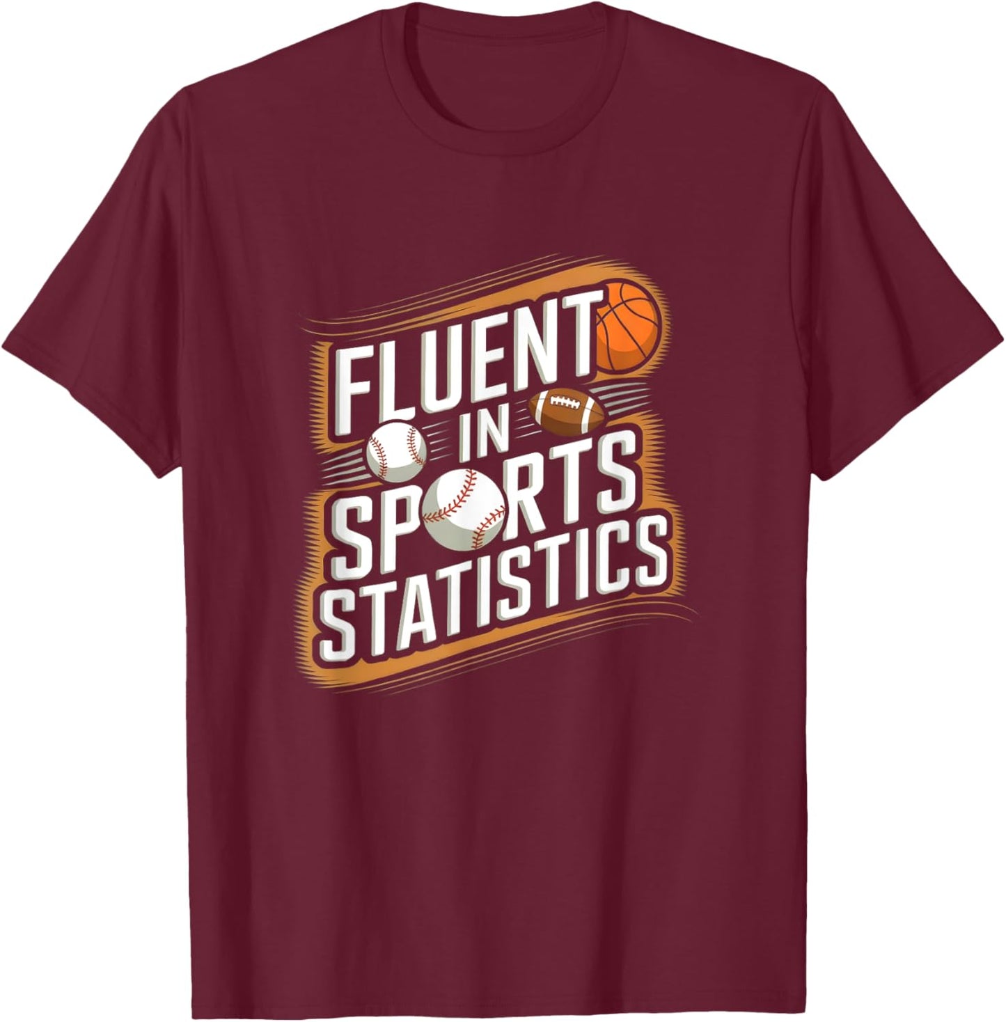 Fluent In Sports Statistics Sports Data Enthusiast Design T-Shirt - T-Shirt | Maroon