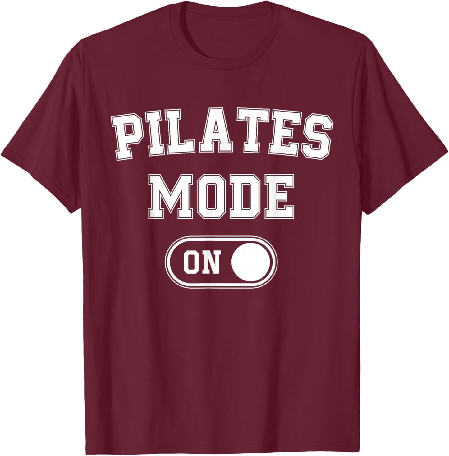 Pilates Mode On Funny Instructor Gift Yoga Fitness Lover T-Shirt - T-Shirt | Maroon