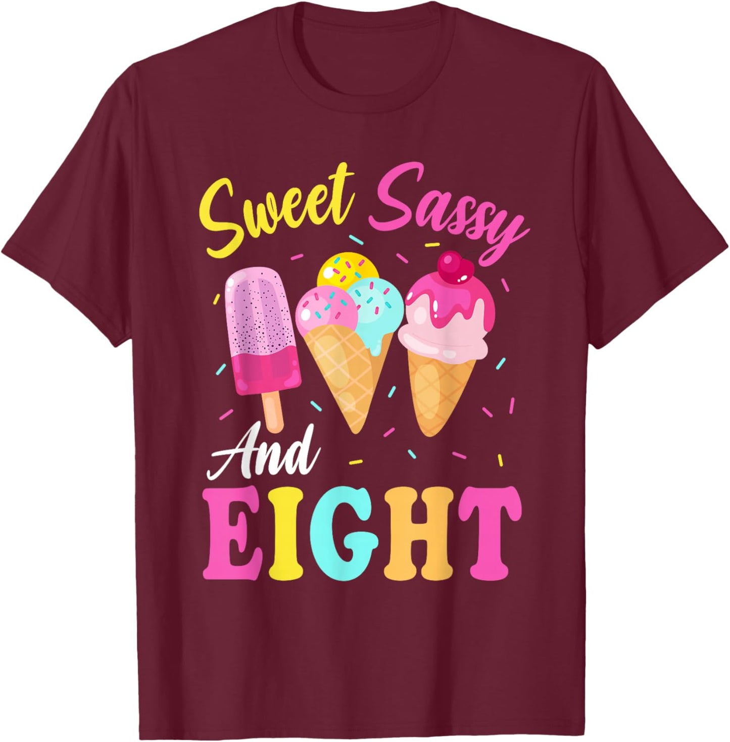 Kids Sweet Sassy And Eight 8th Birthday Girl Ice Cream T-Shirt - T-Shirt | Maroon