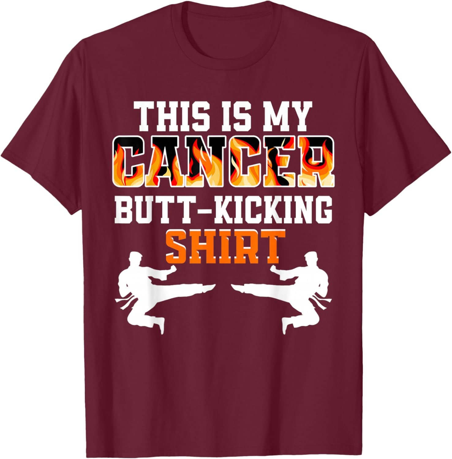 This Is My Cancer Fighting Butt-Kicking T-Shirt - T-Shirt | Maroon