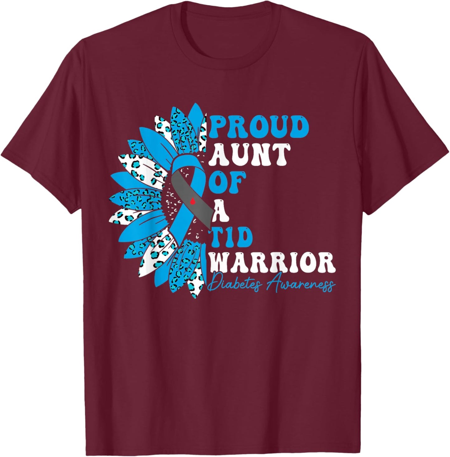 Proud Aunt Of A T1D Warrior Type 1 Diabetes Awareness T-Shirt - T-Shirt | Maroon