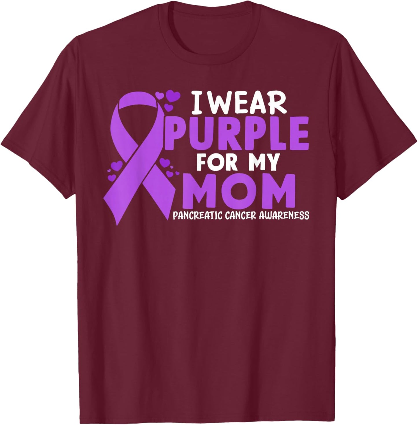 I wear Purple for my Mom Pancreatic Cancer T-Shirt - T-Shirt | Maroon