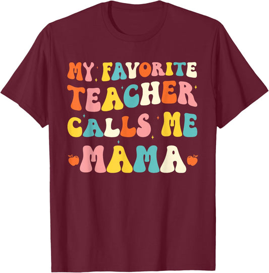 My Favorite Teacher Calls Me mama funny groovy teacher T-Shirt - T-Shirt | Maroon