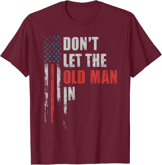 DON'T LET THE OLD MAN IN' Vintage Art American Flag Outfits T-Shirt - T-Shirt | Maroon