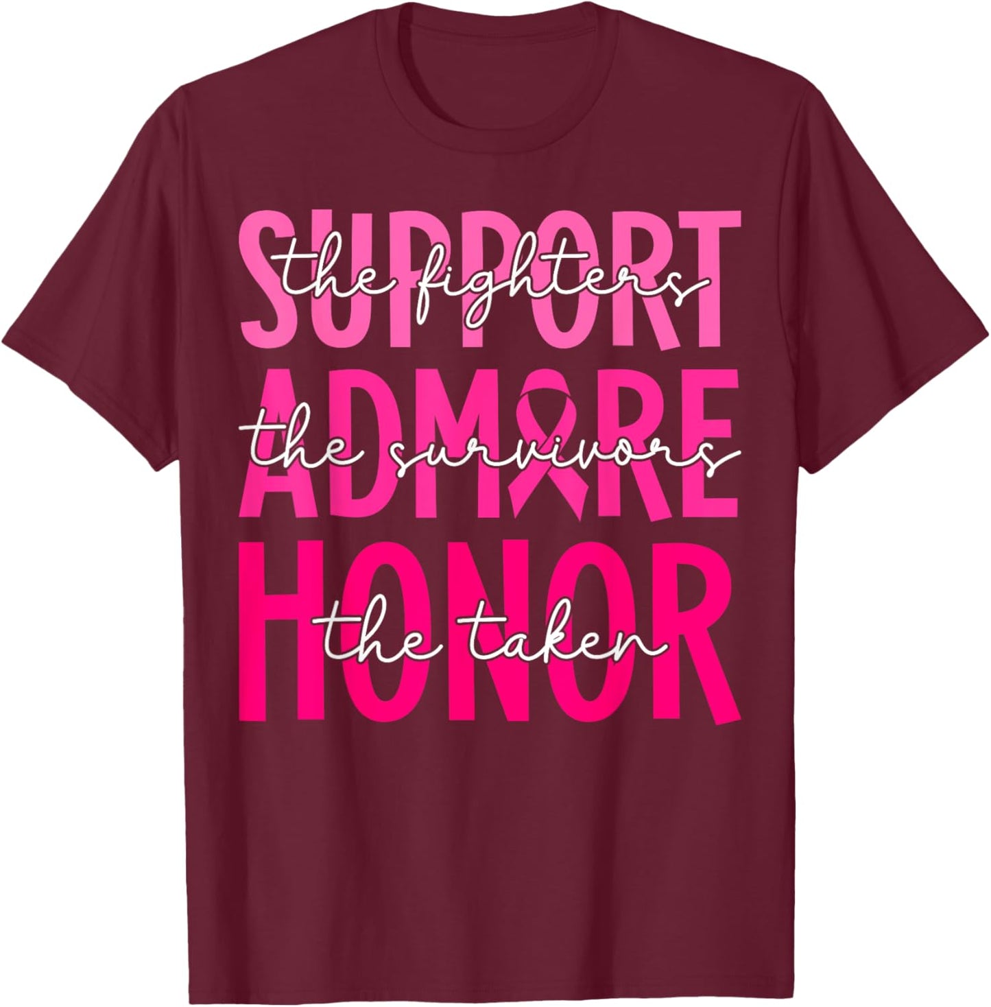 Support Admire Honor Breast Cancer Awareness Warrior Ribbon T-Shirt - T-Shirt | Maroon