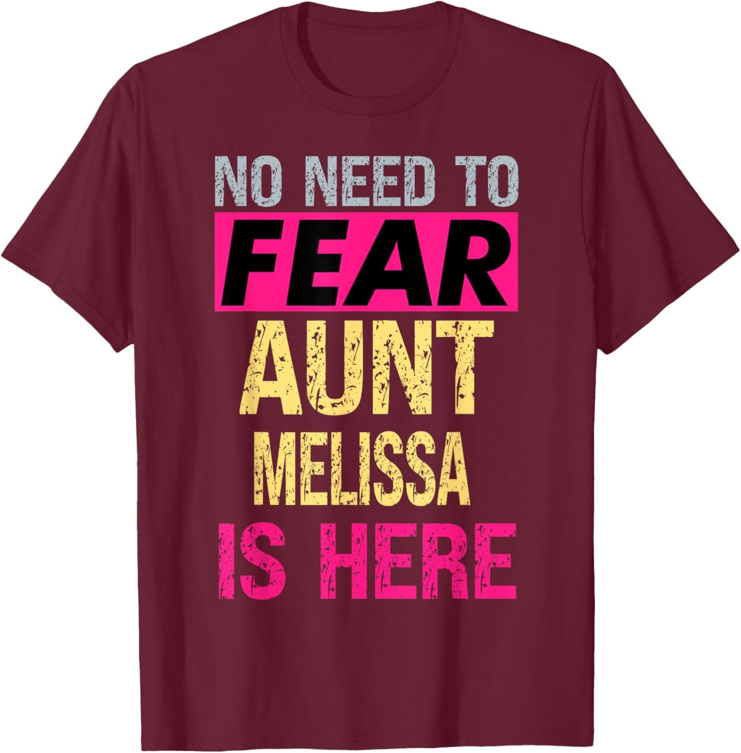 No Need To Fear Aunt Melissa Is Here Funny Hero Auntie T-Shirt - T-Shirt | Maroon