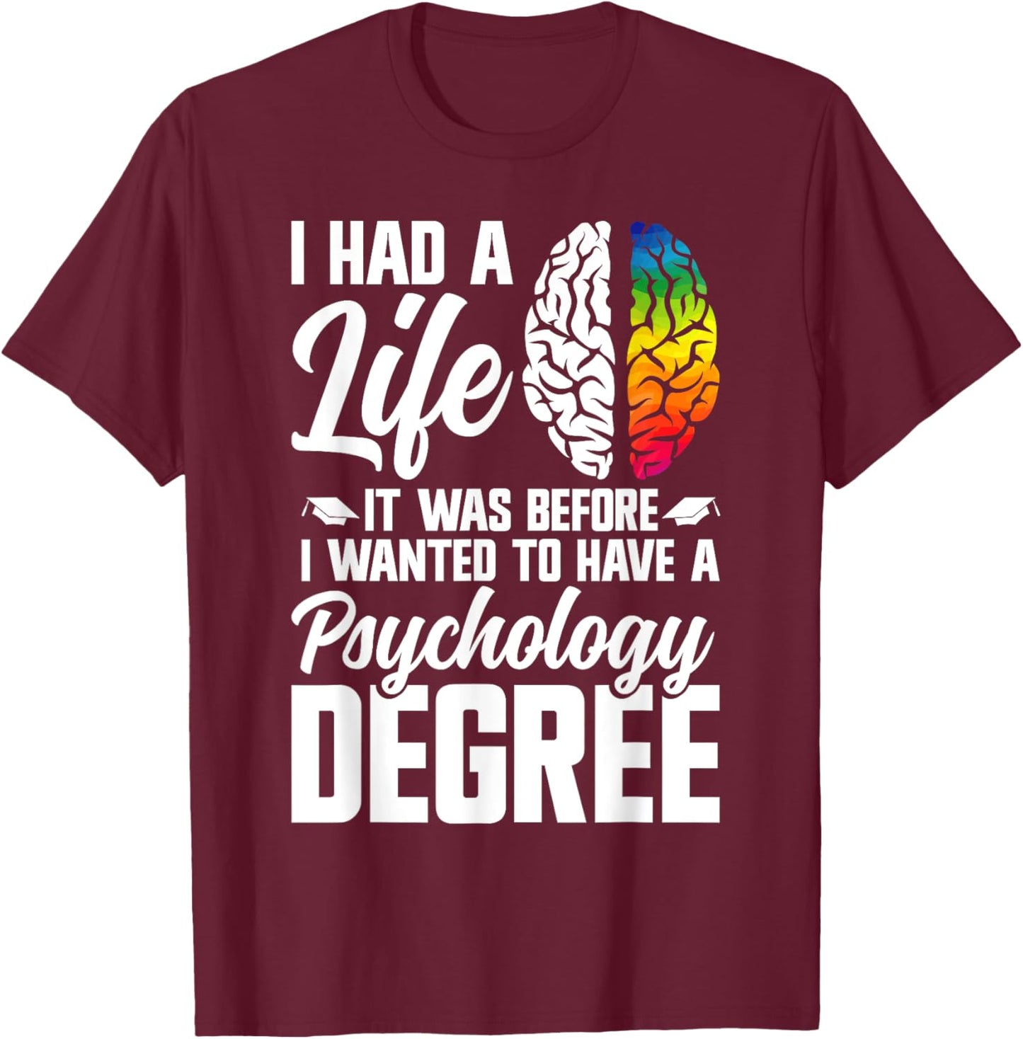 Psychology Degree Master of Psychology Psychology Doctor T-Shirt - T-Shirt | Maroon
