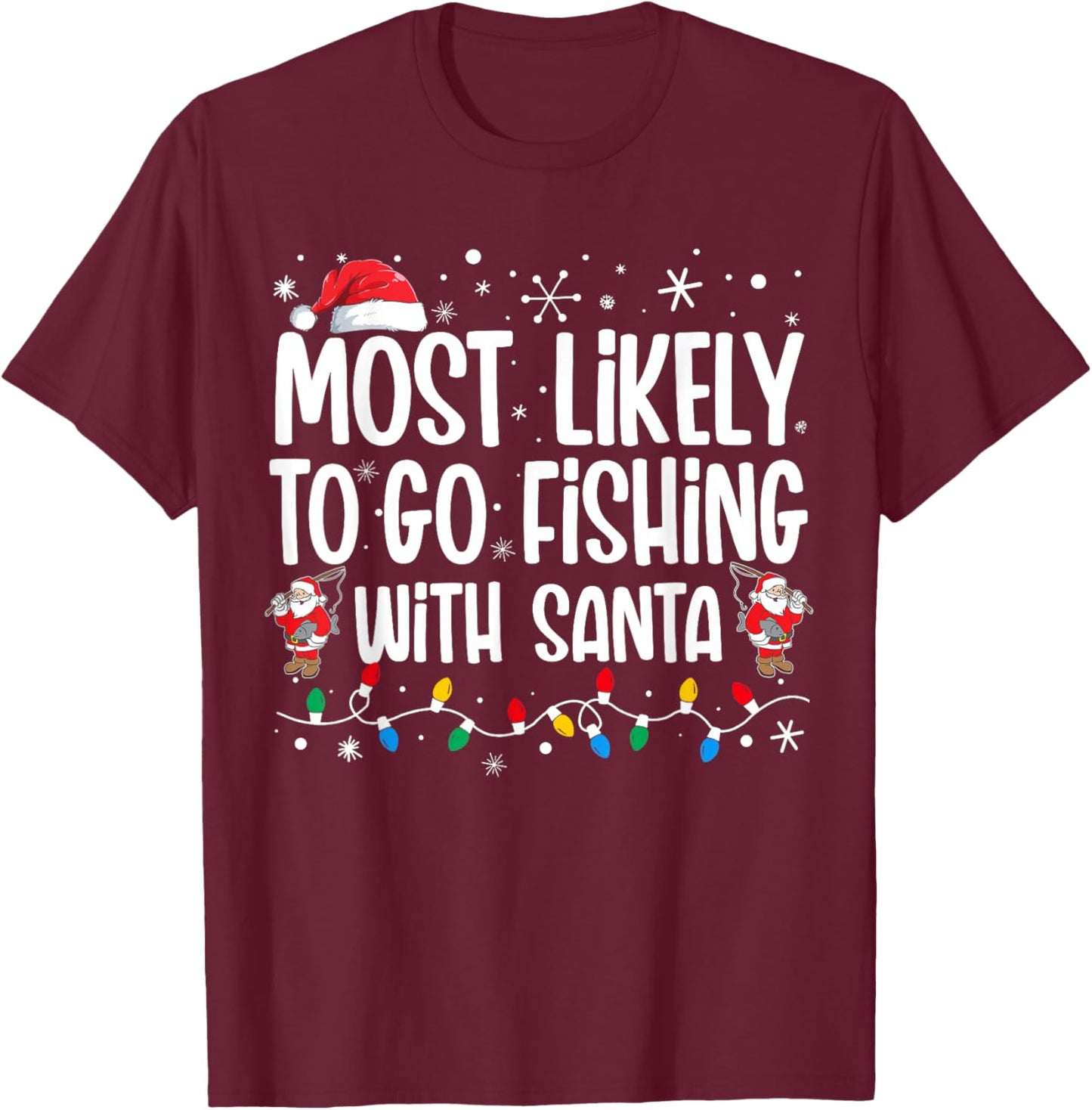 Most Likely To Go Fishing With Santa Funny Family Christmas T-Shirt - T-Shirt | Maroon