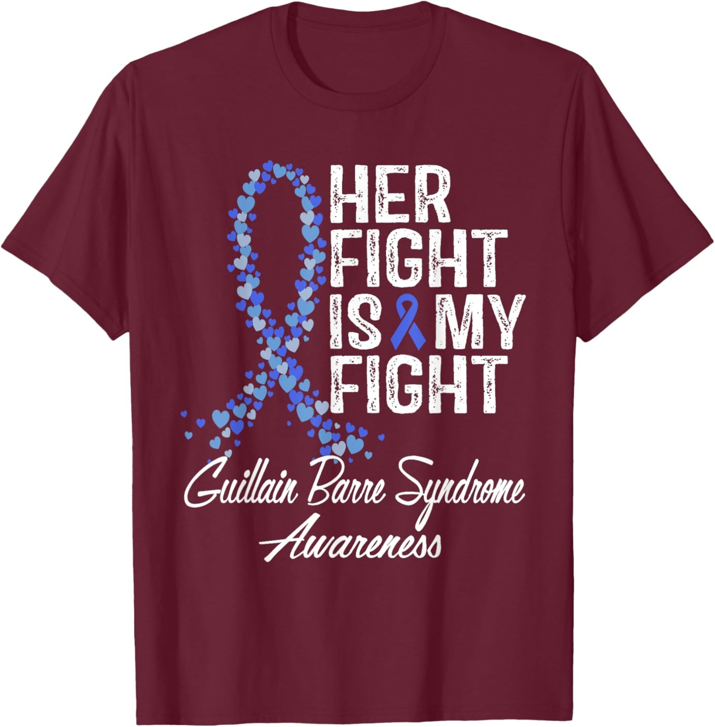 Guillain Barre Syndrome Awareness Her Fight Warrior Support T-Shirt - T-Shirt | Maroon