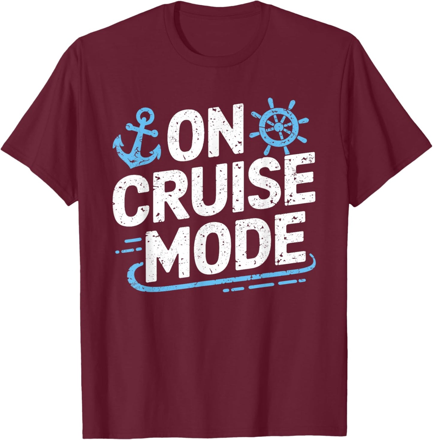 On Cruise Mode T-Shirt - T-Shirt | Maroon