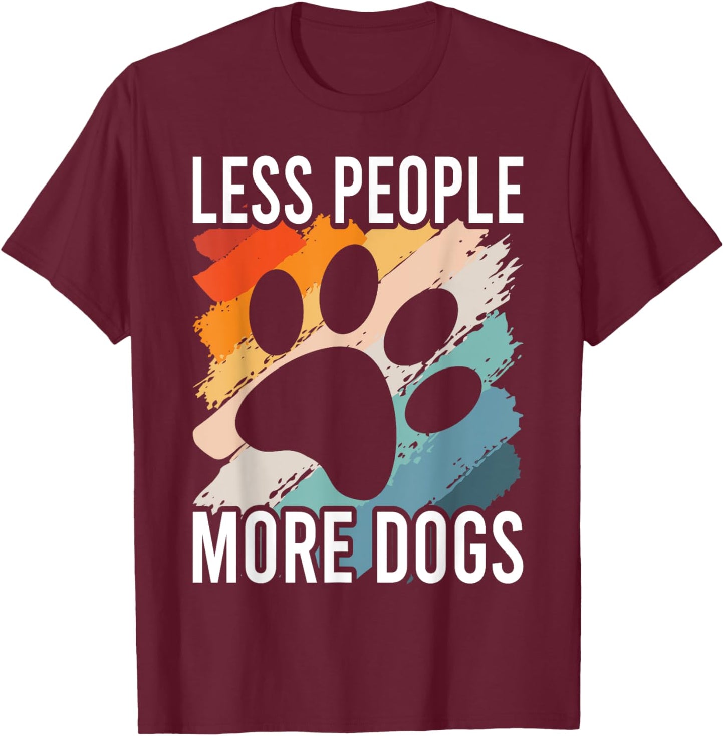 Vintage Funny Sayings Dog Lover Less People More Dogs T-Shirt - T-Shirt | Maroon