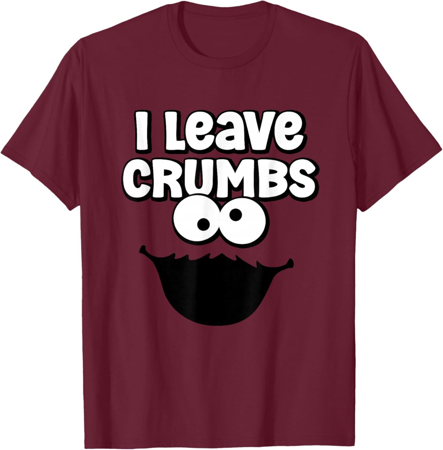Funny I Leave Crumbs Monster Cookies Cake T-Shirt - T-Shirt | Maroon