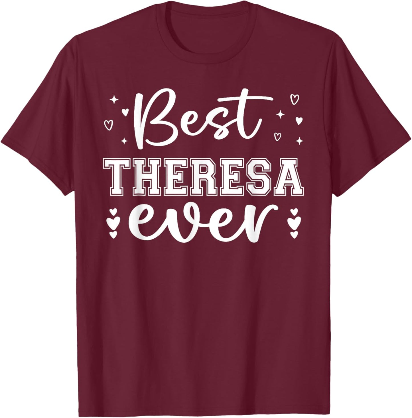 Best Theresa Ever - Theresa Name T-Shirt - T-Shirt | Maroon