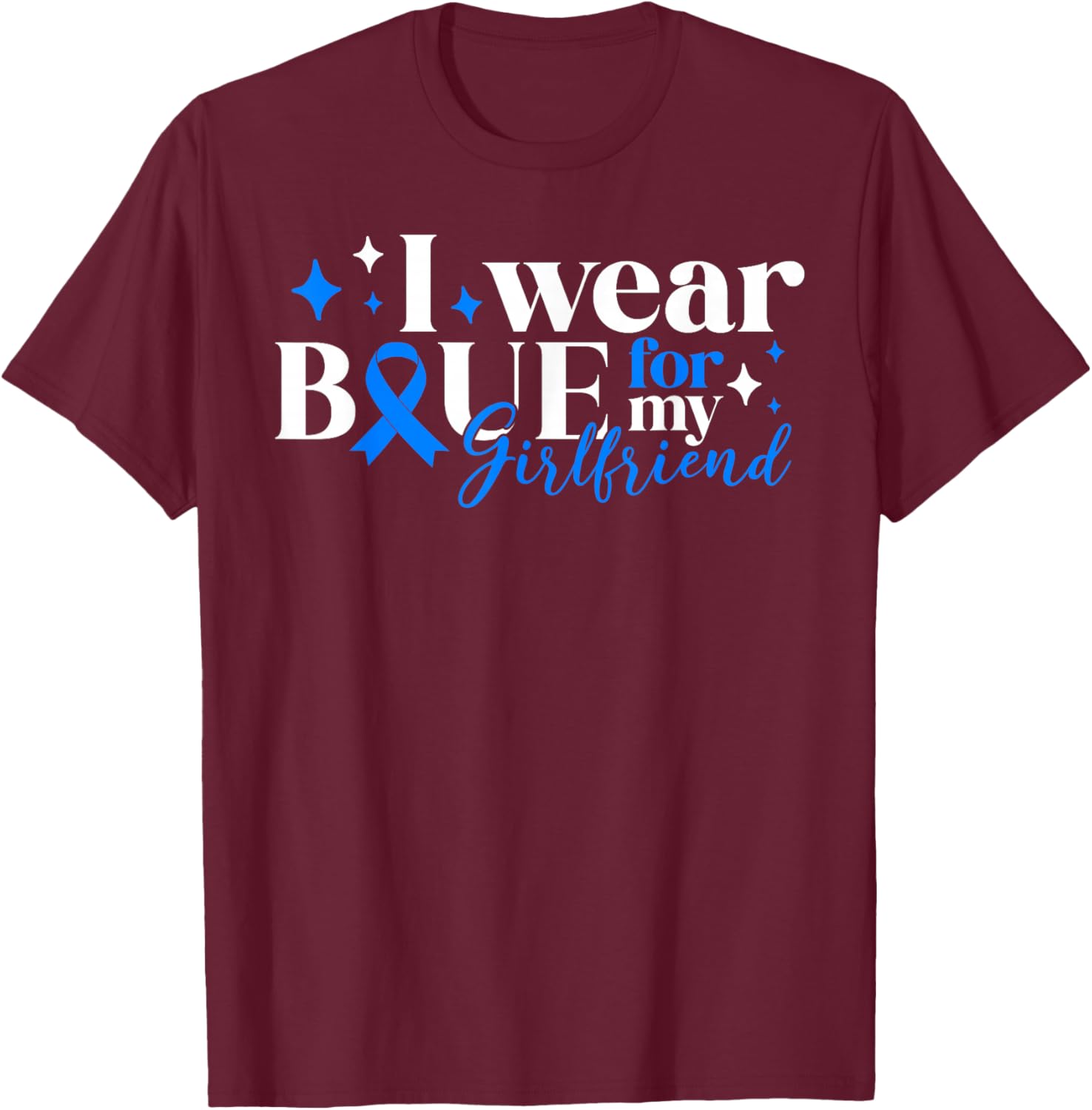 I Wear Blue For My Girlfriend T1D Diabetes Awareness Type 1 T-Shirt - T-Shirt | Maroon