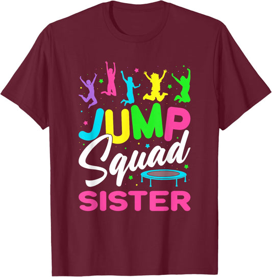 Jump Squad Sister Trampoline Bounce Birthday Trampolining T-Shirt - T-Shirt | Maroon