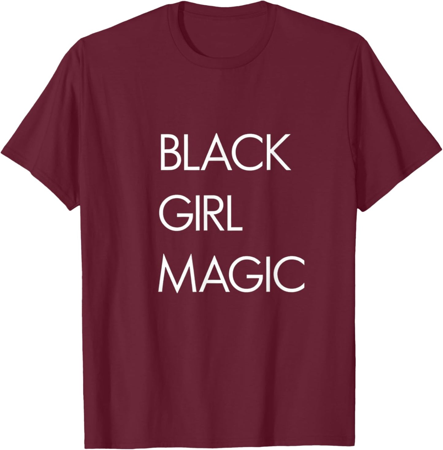 Black Girl Magic Bold Empowerment Statement T-Shirt - T-Shirt | Maroon