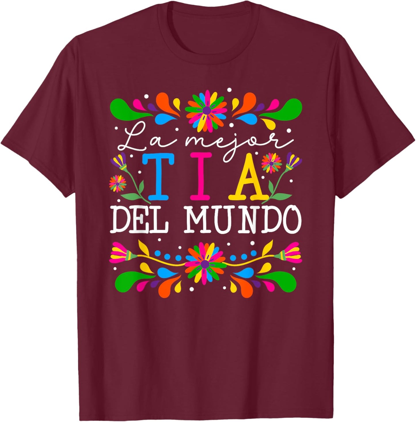La Mejor Tia Del Mundo Tia Aunt Tia Auntie T-Shirt - T-Shirt | Maroon